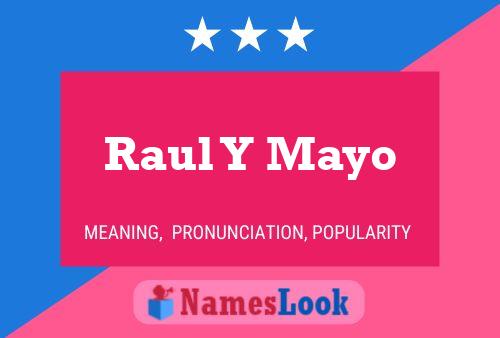 Pôster do nome Raul Y Mayo