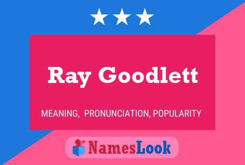 Pôster do nome Ray Goodlett