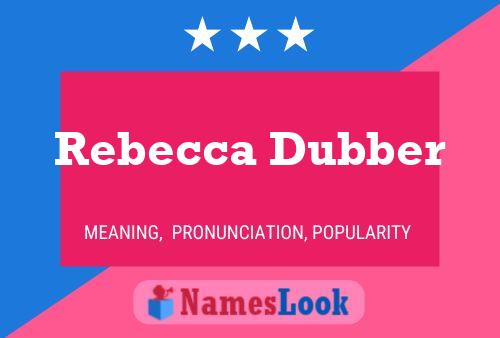 Pôster do nome Rebecca Dubber