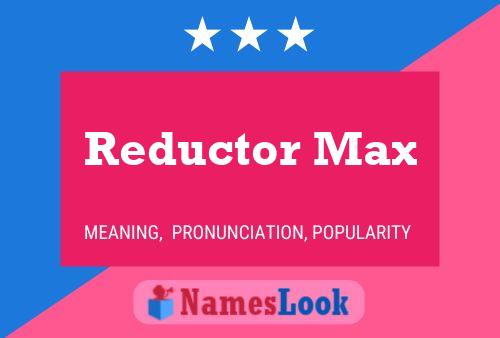 Pôster do nome Reductor Max