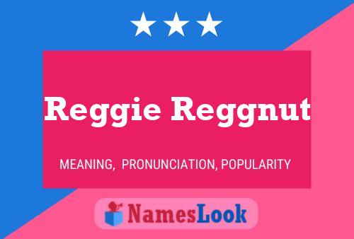 Pôster do nome Reggie Reggnut