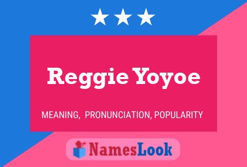 Pôster do nome Reggie Yoyoe