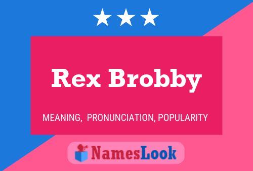 Pôster do nome Rex Brobby