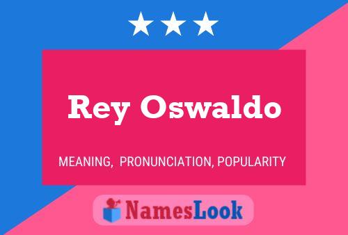 Pôster do nome Rey Oswaldo