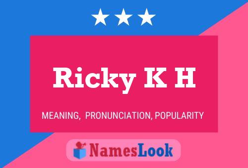 Pôster do nome Ricky K H