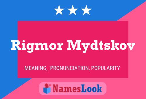 Pôster do nome Rigmor Mydtskov