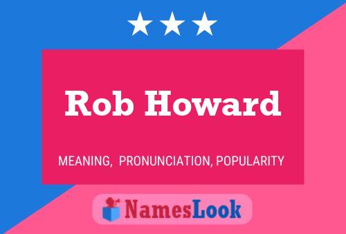 Pôster do nome Rob Howard