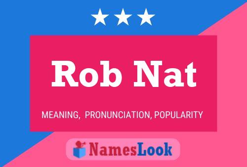 Pôster do nome Rob Nat