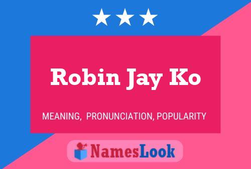 Pôster do nome Robin Jay Ko