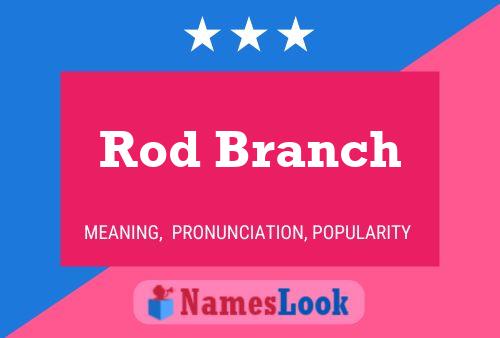 Pôster do nome Rod Branch