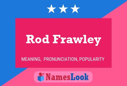 Pôster do nome Rod Frawley