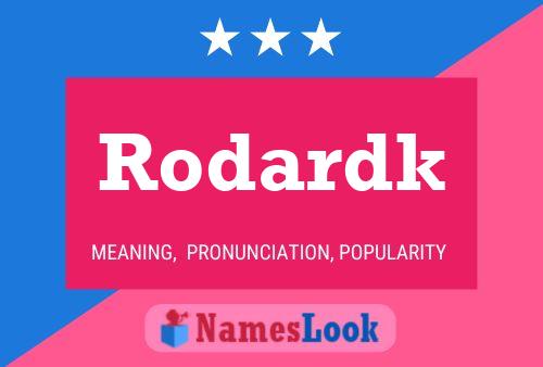 Pôster do nome Rodardk