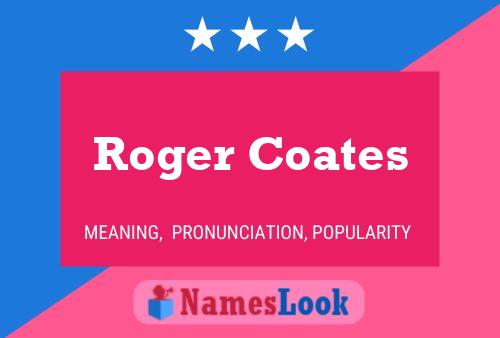 Pôster do nome Roger Coates