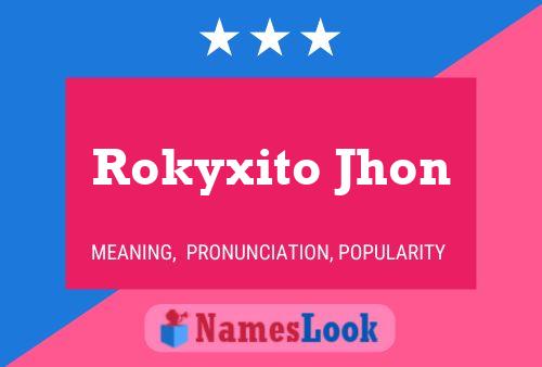 Pôster do nome Rokyxito Jhon