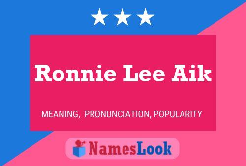 Pôster do nome Ronnie Lee Aik