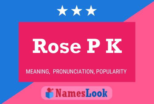 Pôster do nome Rose P K