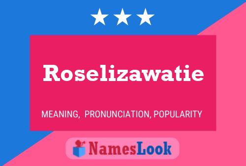 Pôster do nome Roselizawatie