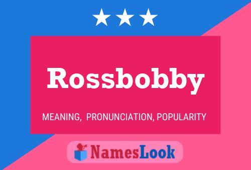 Pôster do nome Rossbobby