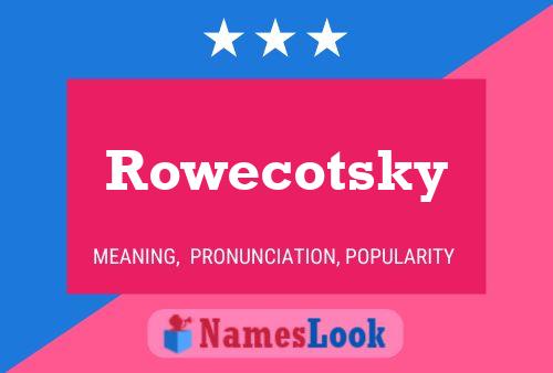 Pôster do nome Rowecotsky