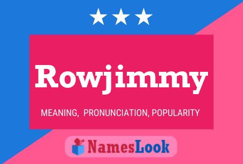 Pôster do nome Rowjimmy