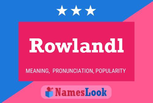 Pôster do nome Rowlandl