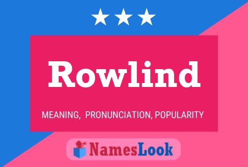 Pôster do nome Rowlind