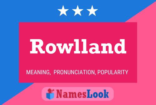 Pôster do nome Rowlland