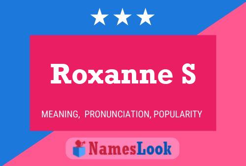 Pôster do nome Roxanne S