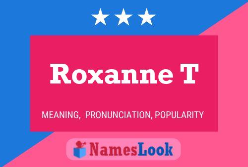 Pôster do nome Roxanne T