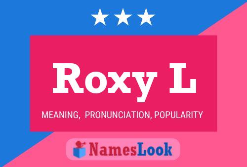 Pôster do nome Roxy L