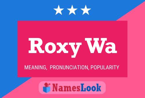 Pôster do nome Roxy Wa