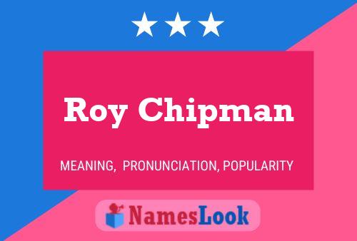 Pôster do nome Roy Chipman