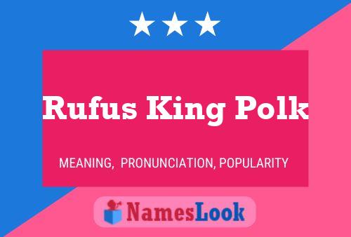 Pôster do nome Rufus King Polk