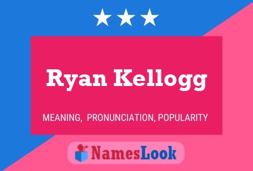 Pôster do nome Ryan Kellogg