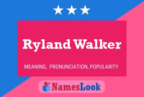 Pôster do nome Ryland Walker