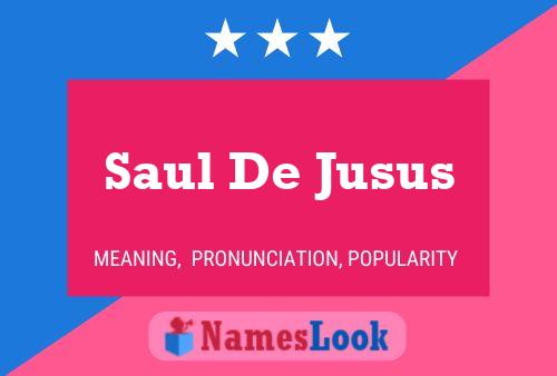 Pôster do nome Saul De Jusus