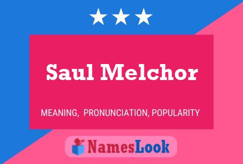 Pôster do nome Saul Melchor