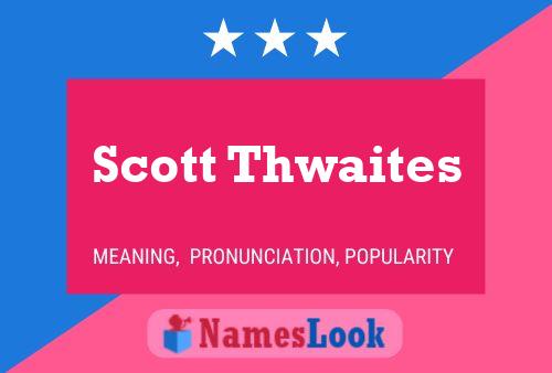 Pôster do nome Scott Thwaites