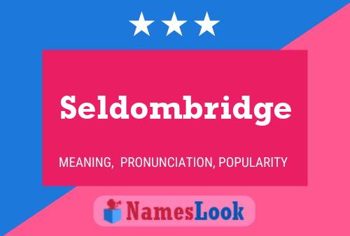 Pôster do nome Seldombridge