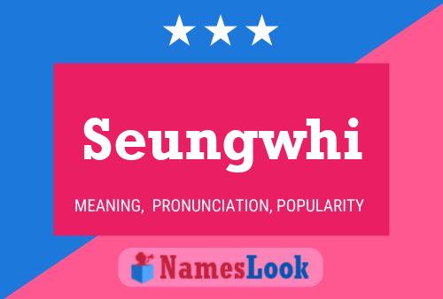 Pôster do nome Seungwhi