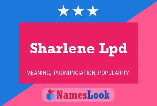 Pôster do nome Sharlene Lpd