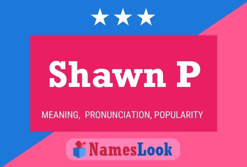 Pôster do nome Shawn P