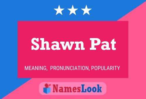 Pôster do nome Shawn Pat