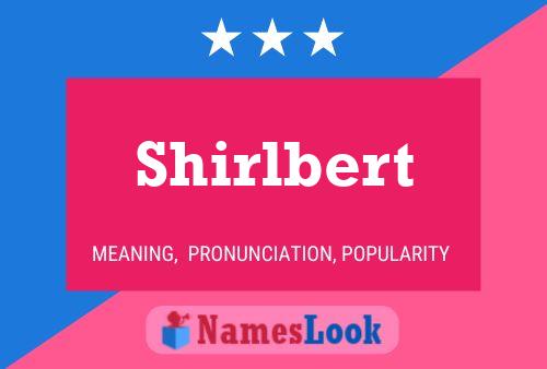 Pôster do nome Shirlbert