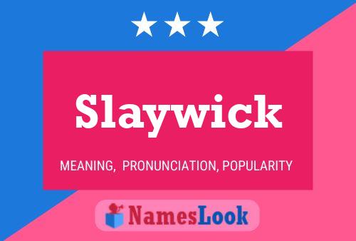 Pôster do nome Slaywick