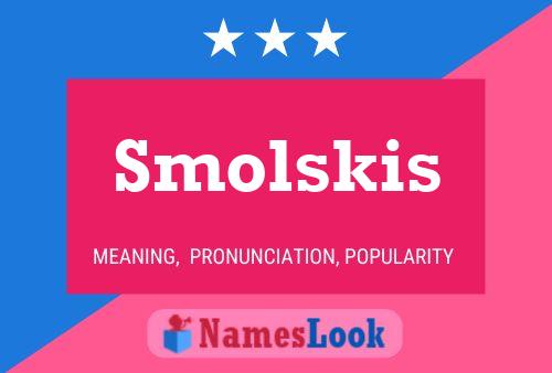 Pôster do nome Smolskis