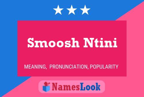 Pôster do nome Smoosh Ntini