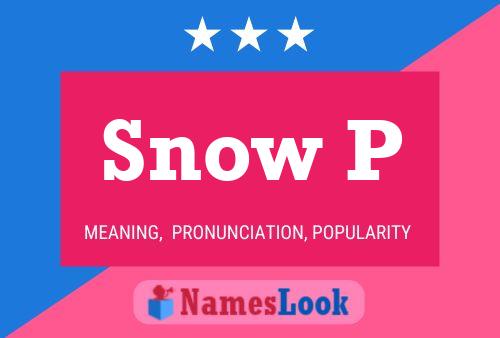 Pôster do nome Snow P