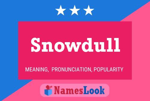 Pôster do nome Snowdull