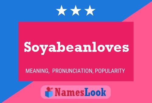 Pôster do nome Soyabeanloves